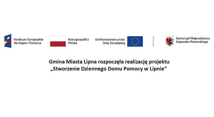 Informacja o rozpoczęciu realizacji projektu „Stworzenie Dziennego Domu Pomocy w Lipnie”